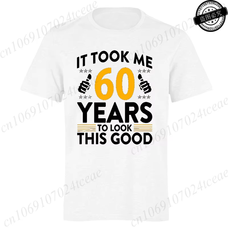 it took me 60 years to look this good printed t shirts casual short sleeve tees 60th birthday printed male tee shirts clothes it took me 60 years to look this good printed t shirts casual short sleeve tees 60th birthday printed male tee shirts clothes