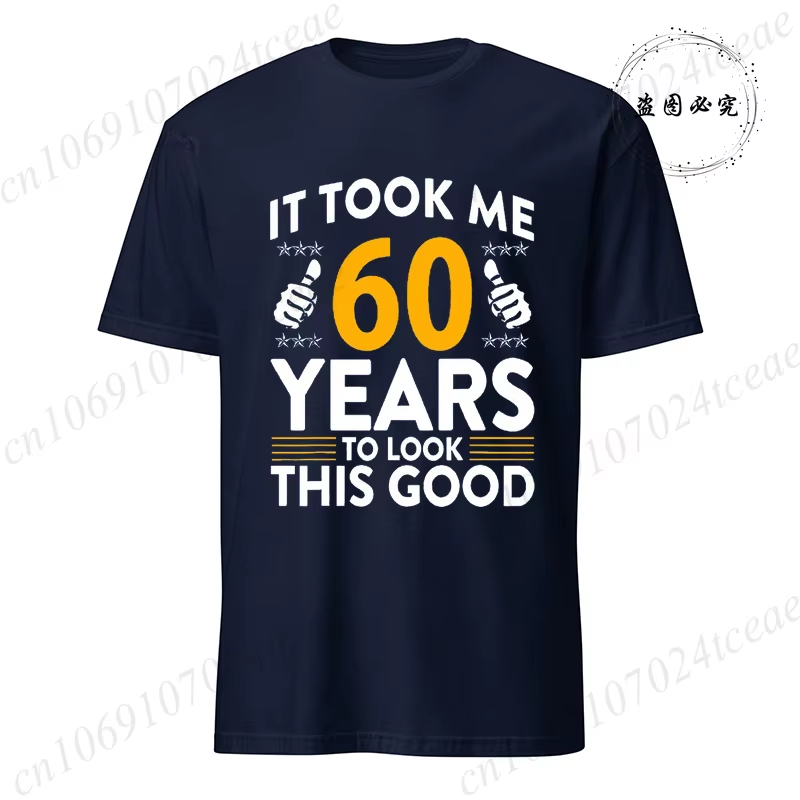 it took me 60 years to look this good printed t shirts casual short sleeve tees 60th birthday printed male tee shirts clothes it took me 60 years to look this good printed t shirts casual short sleeve tees 60th birthday printed male tee shirts clothes