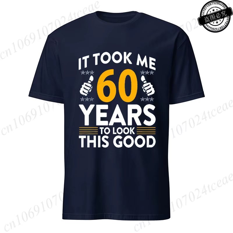 it took me 60 years to look this good printed t shirts casual short sleeve tees 60th birthday printed male tee shirts clothes it took me 60 years to look this good printed t shirts casual short sleeve tees 60th birthday printed male tee shirts clothes
