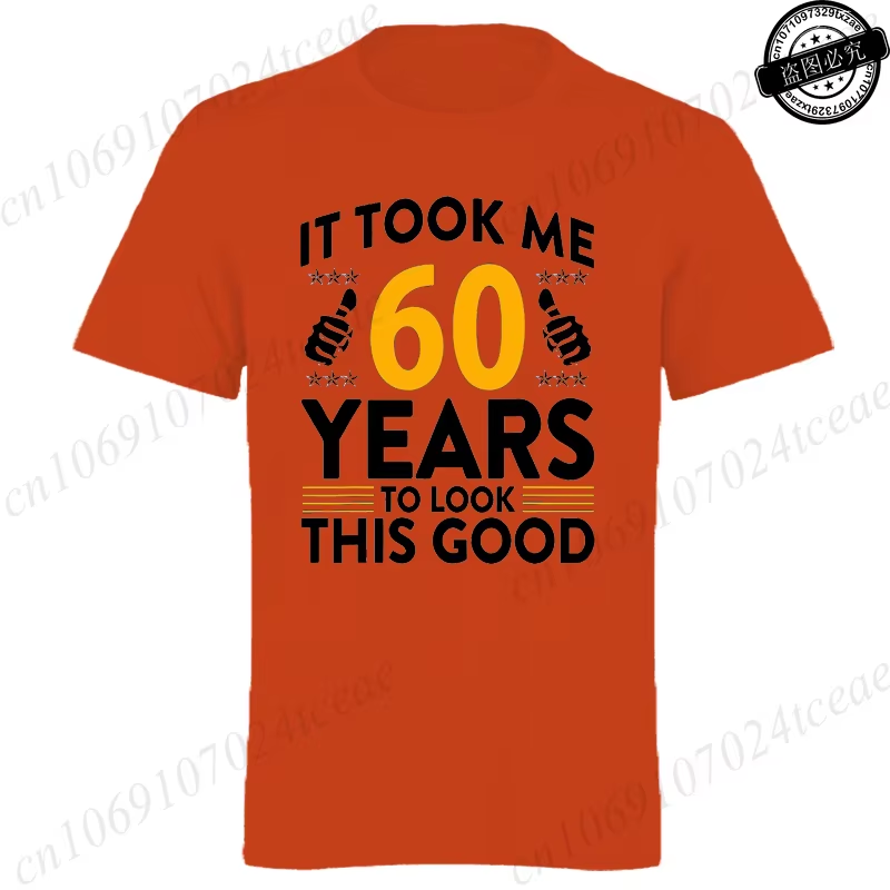 it took me 60 years to look this good printed t shirts casual short sleeve tees 60th birthday printed male tee shirts clothes it took me 60 years to look this good printed t shirts casual short sleeve tees 60th birthday printed male tee shirts clothes
