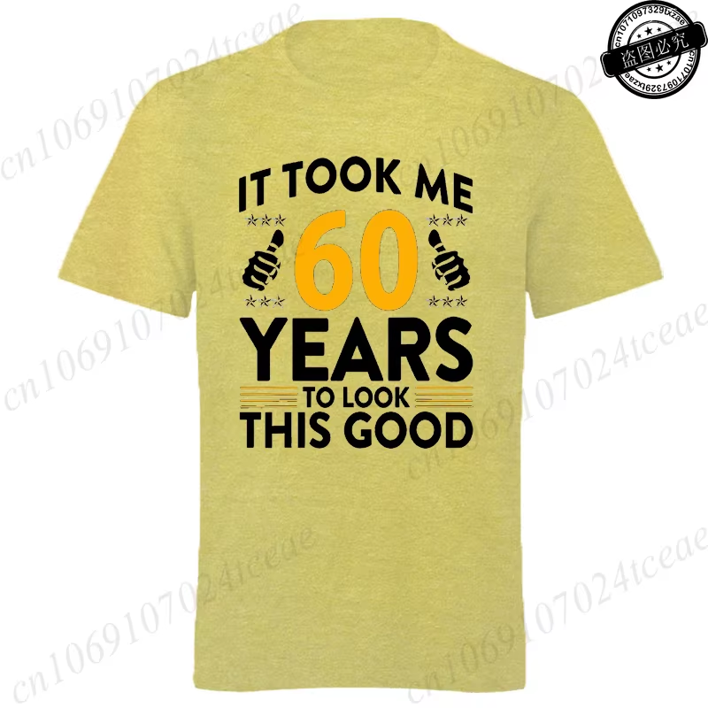 it took me 60 years to look this good printed t shirts casual short sleeve tees 60th birthday printed male tee shirts clothes it took me 60 years to look this good printed t shirts casual short sleeve tees 60th birthday printed male tee shirts clothes
