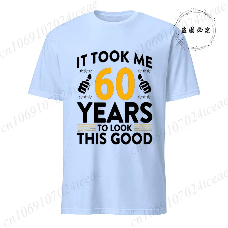 it took me 60 years to look this good printed t shirts casual short sleeve tees 60th birthday printed male tee shirts clothes it took me 60 years to look this good printed t shirts casual short sleeve tees 60th birthday printed male tee shirts clothes