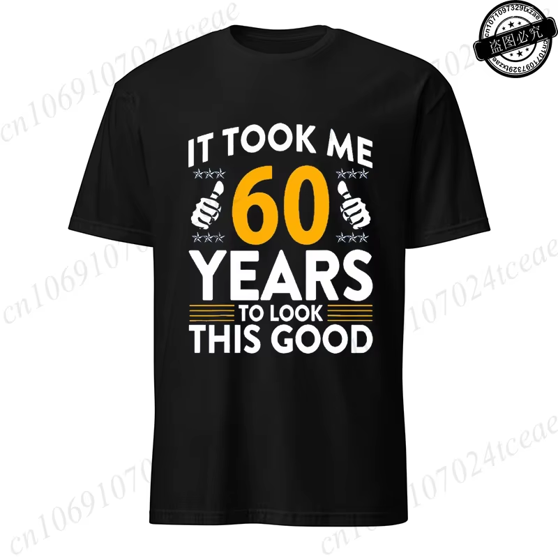 it took me 60 years to look this good printed t shirts casual short sleeve tees 60th birthday printed male tee shirts clothes it took me 60 years to look this good printed t shirts casual short sleeve tees 60th birthday printed male tee shirts clothes