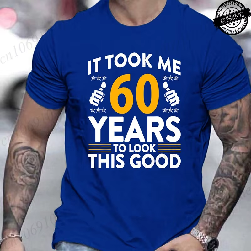 it took me 60 years to look this good printed t shirts casual short sleeve tees 60th birthday printed male tee shirts clothes it took me 60 years to look this good printed t shirts casual short sleeve tees 60th birthday printed male tee shirts clothes