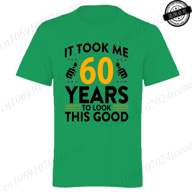 it took me 60 years to look this good printed t shirts casual short sleeve tees 60th birthday printed male tee shirts clothes it took me 60 years to look this good printed t shirts casual short sleeve tees 60th birthday printed male tee shirts clothes