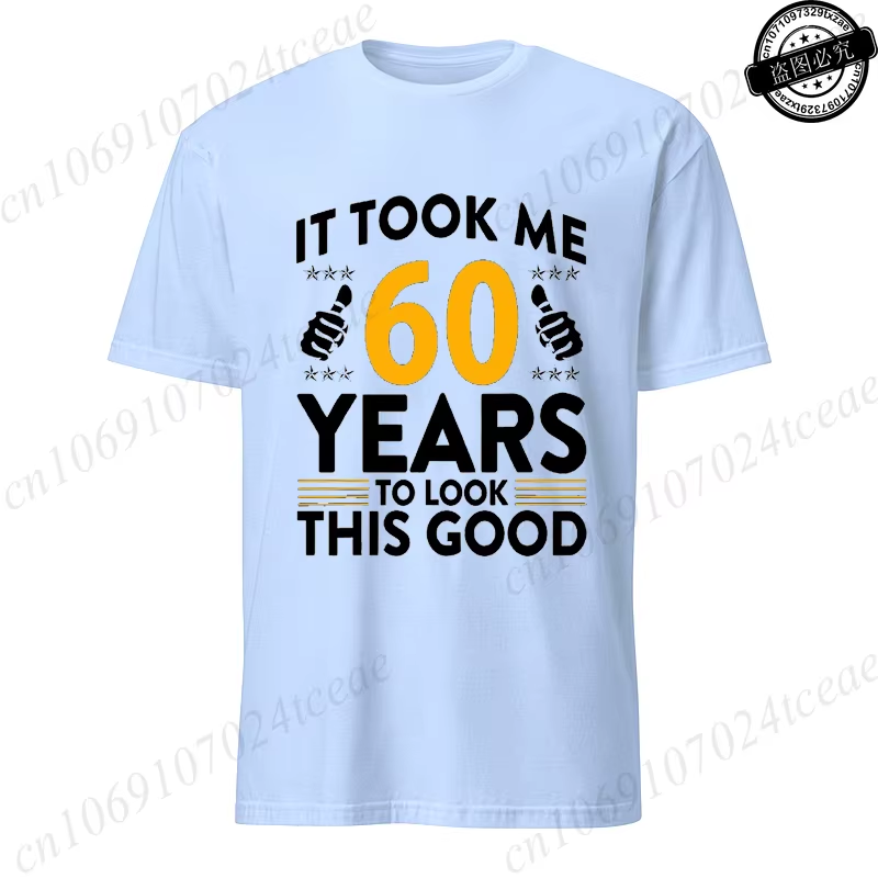it took me 60 years to look this good printed t shirts casual short sleeve tees 60th birthday printed male tee shirts clothes it took me 60 years to look this good printed t shirts casual short sleeve tees 60th birthday printed male tee shirts clothes