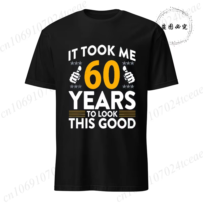 it took me 60 years to look this good printed t shirts casual short sleeve tees 60th birthday printed male tee shirts clothes it took me 60 years to look this good printed t shirts casual short sleeve tees 60th birthday printed male tee shirts clothes